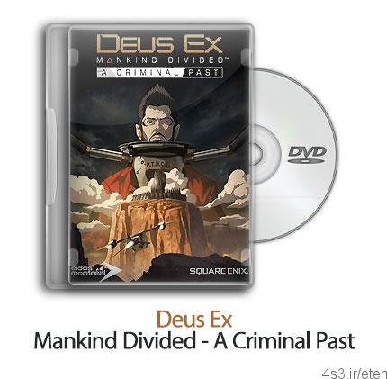 دانلود Deus Ex: Mankind Divided – A Criminal Past – بازی جدایی انسان ها – جرم های گذشته