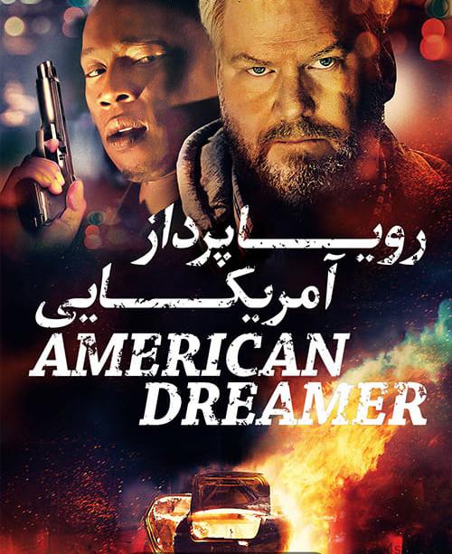 دانلود فیلم American Dreamer 2018 رویاپرداز آمریکایی با زیرنویس فارسی و کیفیت عالی