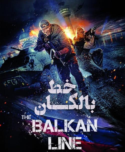 دانلود فیلم The Balkan Line 2019 خط بالکان با زیرنویس فارسی و کیفیت عالی