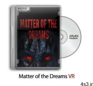 دانلود Matter of the Dreams VR - بازی ماده رویاها سایت 4s3.ir