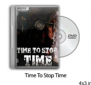 دانلود Time To Stop Time - بازی زمان برای متوقف کردن زمان سایت 4s3.ir
